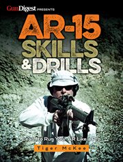 AR-15 Skills & Drills : Learn to Run Your AR Like a Pro cover image