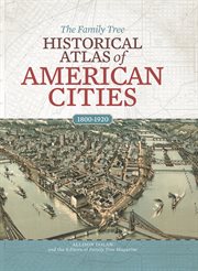 The Family Tree Historical Atlas of American Cities The Family Tree Historical Atlas of American Cities