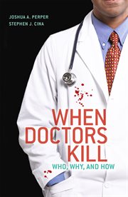 When doctors kill : who, why, and how cover image