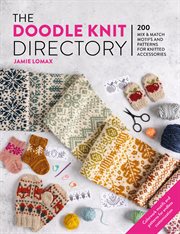 The Doodle Knit Directory : 200 Mix & Match Motifs and Patterns for Knitted Accessories cover image