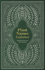 Plant Names Explained : Botanical Terms and Their Meaning cover image
