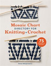 Mosaic Chart Directory for Knitting and Crochet : 75 Geometric Designs cover image