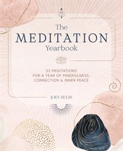 The Meditation Yearbook : 52 Meditations for a Year of Mindfulness, Connection and Inner Peace cover image