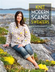 Knit Modern Scandi Sweaters : Knitting Patterns for Bright and Beautiful Nordic Knits cover image