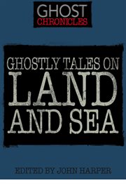 Ghostly tales on land and sea cover image