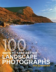 100 Ways to take better Landscape Photographs cover image