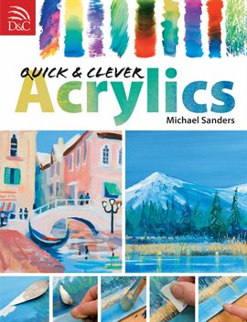 Cover image for Quick & Clever Acrylics