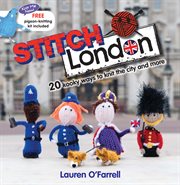 Stitch London : 20 kooky ways to knit the city and more cover image