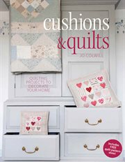 Cushions & quilts : quilting projects to decorate your home cover image