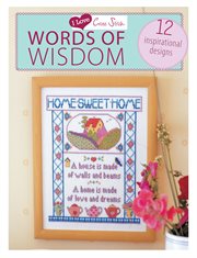 I love cross stitch words of wisdom : 12 inspirational designs cover image
