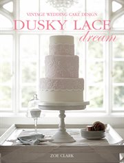 Dusky lace dream : vintage wedding cake design cover image