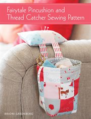 Fairytale pincushion and thread catcher sewing pattern cover image