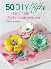 50 diy gifts : fifty handmade gifts for creative giving cover image