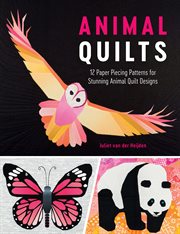 Animal Quilts : 12 Paper Piecing Patterns for Stunning Animal Quilt Designs cover image