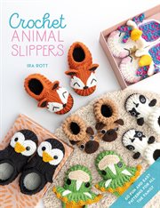 Crochet animal slippers : 60 fun and easy patterns for all the family cover image