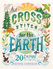 Cross stitch for the Earth : 20 designs to cherish cover image