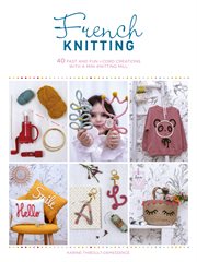 French knitting. 40 fast and fun i-cord creations with a mini knitting mill cover image