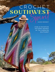 Crochet Southwest spirit : over 20 bohemian crochet patterns inspired by the American Southwest cover image