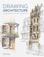 DRAWING ARCHITECTURE : the beginner's guide to drawing and painting buildings cover image