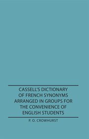 Cassell's dictionary of French synonyms arranged in groups for the convenience of English students cover image