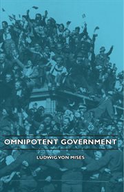 Omnipotent government: the rise of the total state and total war cover image