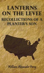 Lanterns on the levee: recollections of a planter's son cover image