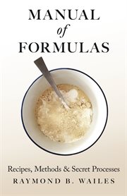 Manual of formulas;: recipes, methods & secret processes cover image