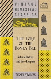 The lore of the honey bee - natural history and bee-keeping cover image