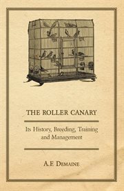 The roller canary - its history, breeding, training and management cover image