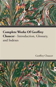The complete works of Geoffrey Chaucer cover image