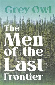 The men of the last frontier cover image