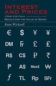 Interest and prices: (Geldzins und Güterpreise) : a study of the causes regulating the value of money cover image