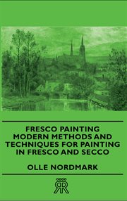 Fresco painting;: modern methods and techniques for painting in fresco and secco cover image