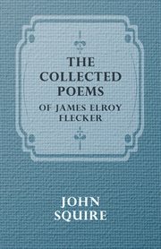 The collected poems of James Elroy Flecker cover image