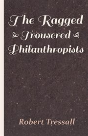 The ragged trousered philanthropists cover image