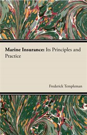 Marine Insurance: Its Principles and Practice cover image