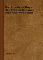The american boy's handybook of camp lore and woodcraft cover image