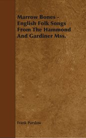 Marrow Bones : English Folk Songs From The Hammond And Gardiner Mss cover image