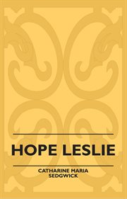 Hope Leslie, or, Early times in the Massachusetts cover image