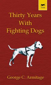 Thirty Years with Fighting Dogs cover image