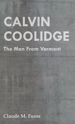 Cover image for Calvin Coolidge - The Man from Vermont