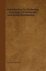 Introduction to marketing; : principles of wholesale and retail distribution cover image