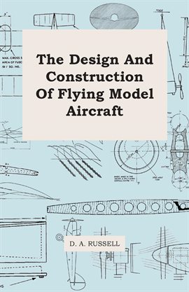 Cover image for The Design and Construction of Flying Model Aircraft