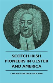 Scotch Irish Pioneers in Ulster and America cover image