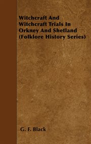 Witchcraft And Witchcraft Trials In Orkney And Shetland (Folklore History Series) cover image
