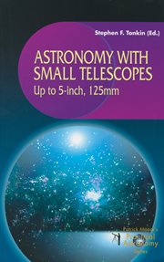 Astronomy with Small Telescopes : Up to 5-inch, 125mm cover image