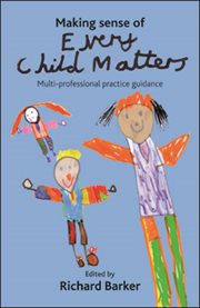 Making sense of Every Child Matters: multi-professional practice guidance cover image