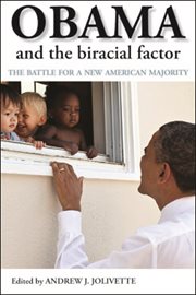 Obama and the biracial factor: the battle for a new American majority cover image