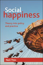 Social happiness : theory into policy and practice cover image
