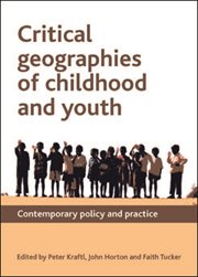 Critical geographies of childhood and youth : policy and practice cover image